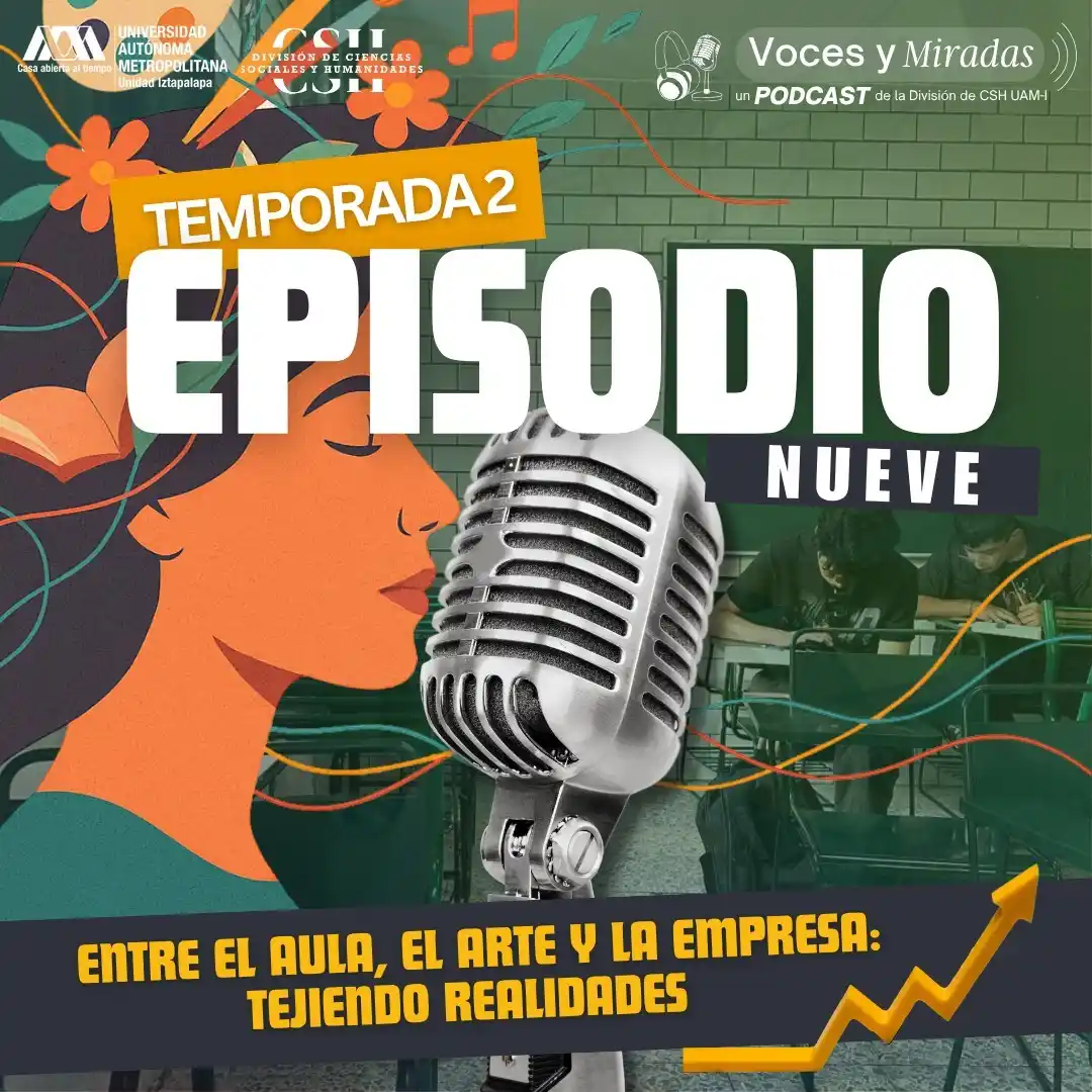 Image from Difusión División CSH UAM-I: 🎙️ Entre el aula, el arte y la empresa: Tejiendo realidades Ya está d...