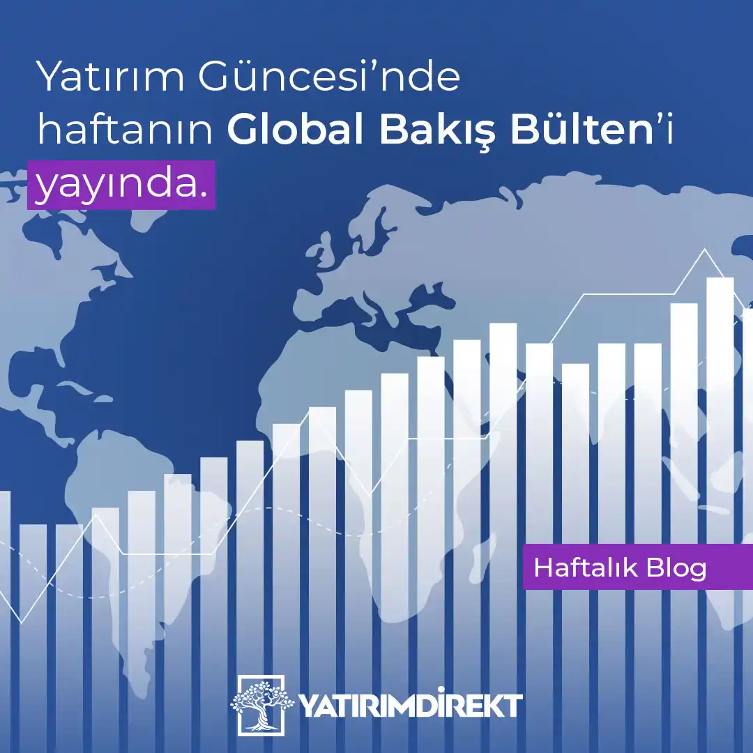 Image from YATIRIMDİREKT: Herkese iyi haftalar! Haftanın Global Bakış Bülteni yayında! Okumak ...