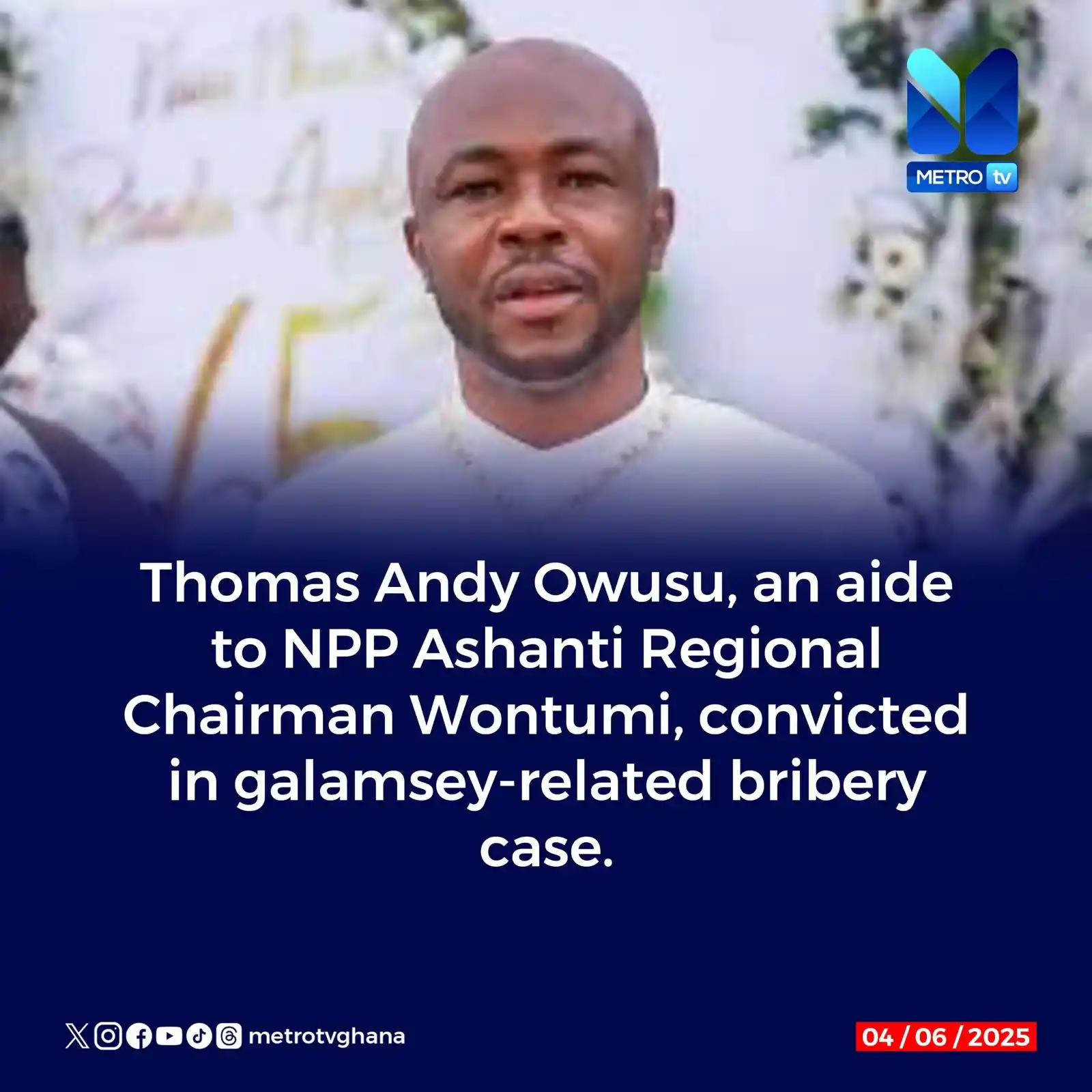 Image from Metro TV Ghana: Thomas Andy Owusu, aide to NPP Ashanti Regional Chairman Wontumi, has ...