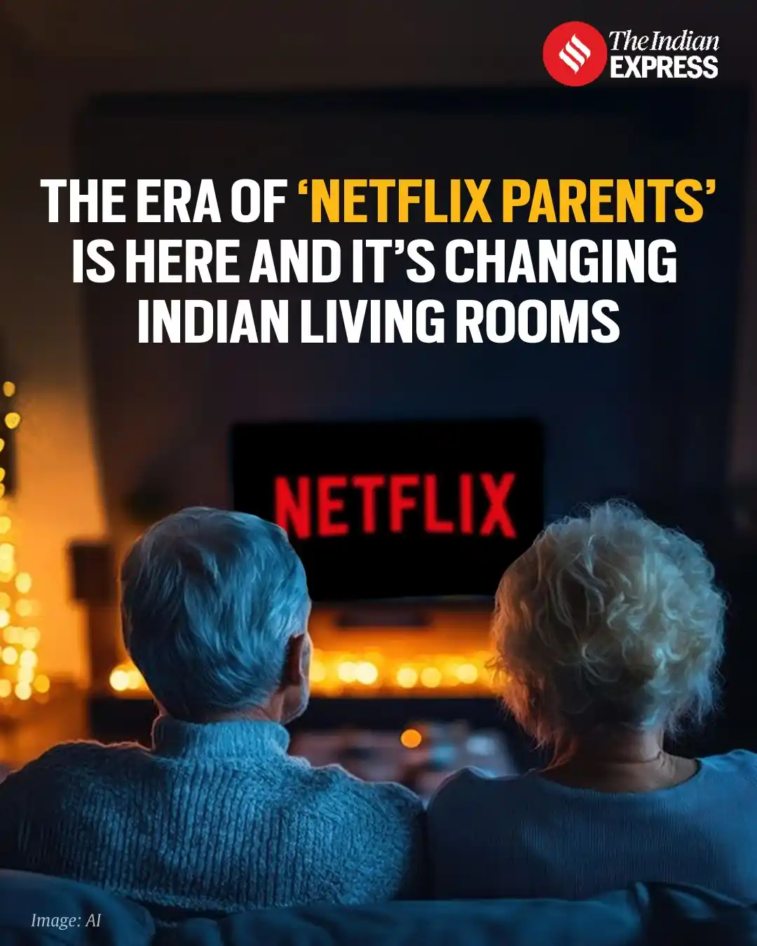 Image from The Indian Express: The era of ‘Netflix parents’ is here and it’s changing Indian living r...