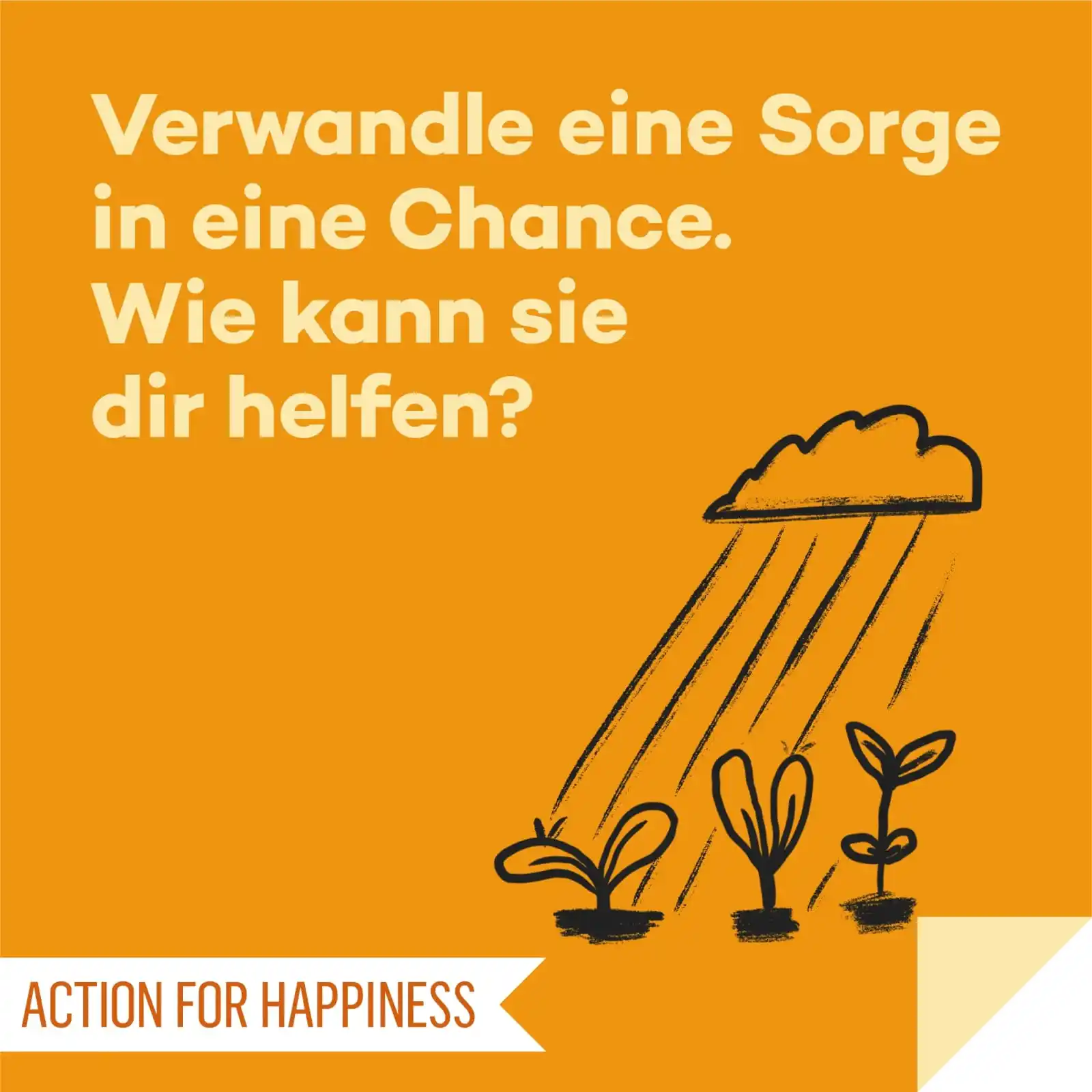 Image from Action for Happiness DE: 🙂 FREUDIGER JUNI, Tag 3 🌞 Verwandle eine Sorge in eine Chance. Wie k...