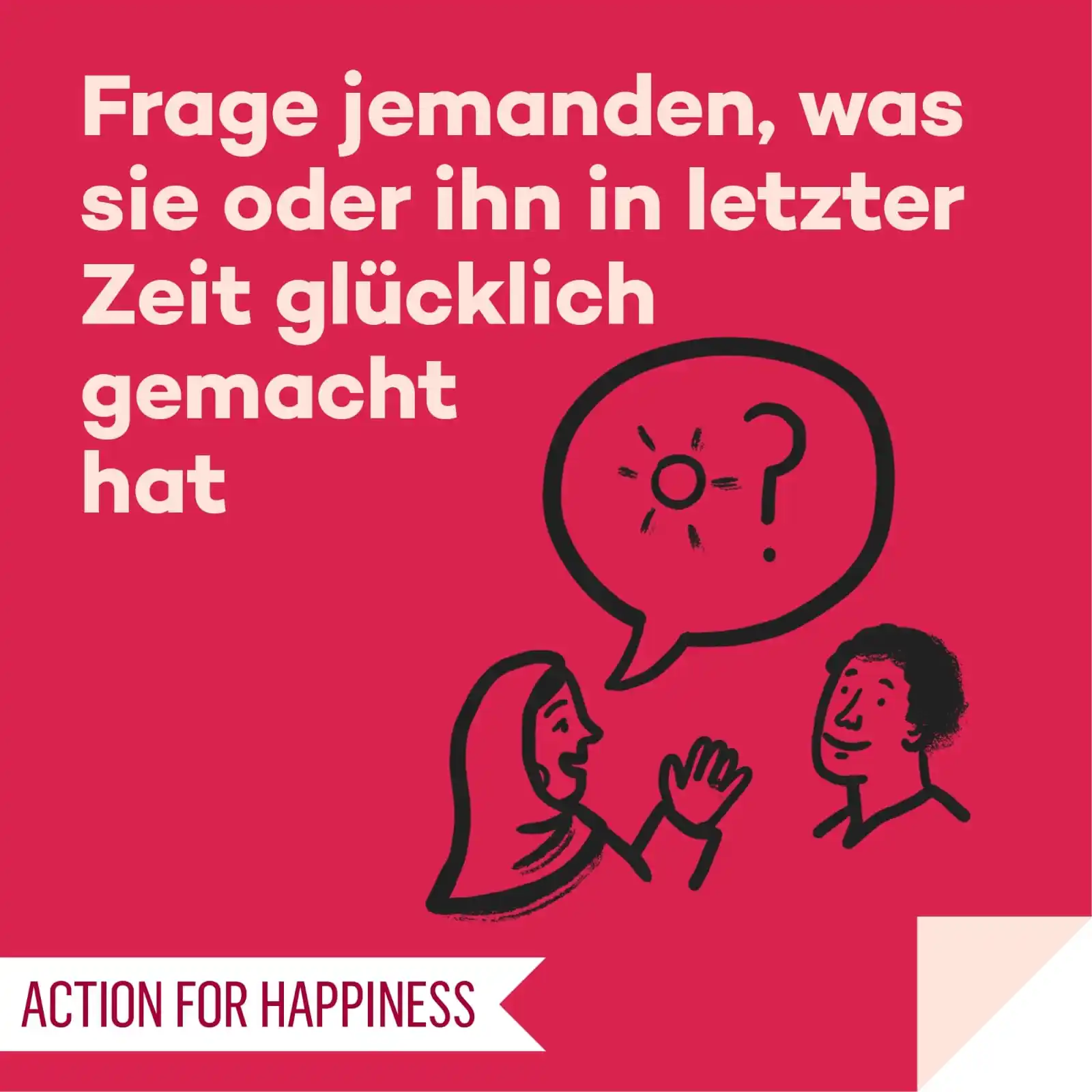 Image from Action for Happiness DE: 🙂 FREUDIGER JUNI, Tag 9 🌞 Frage jemanden, was sie oder ihn in letzte...
