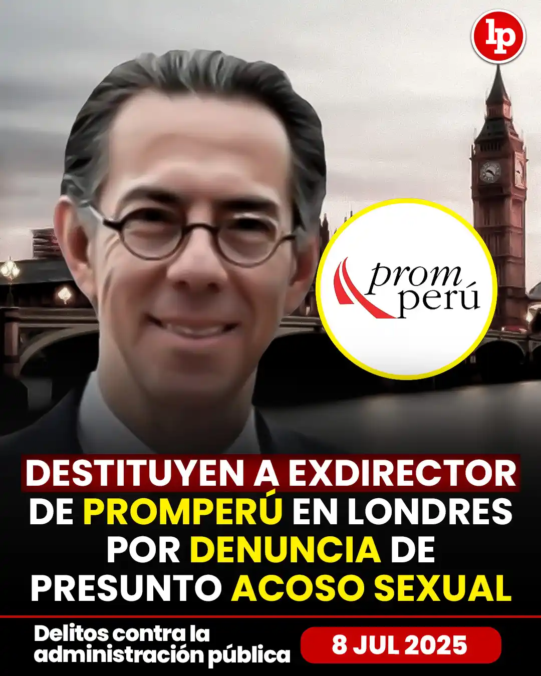 Image from LP Pasión por el Derecho: 🔴 Destituyen a exdirector de PromPerú en Londres por denuncia de pres...