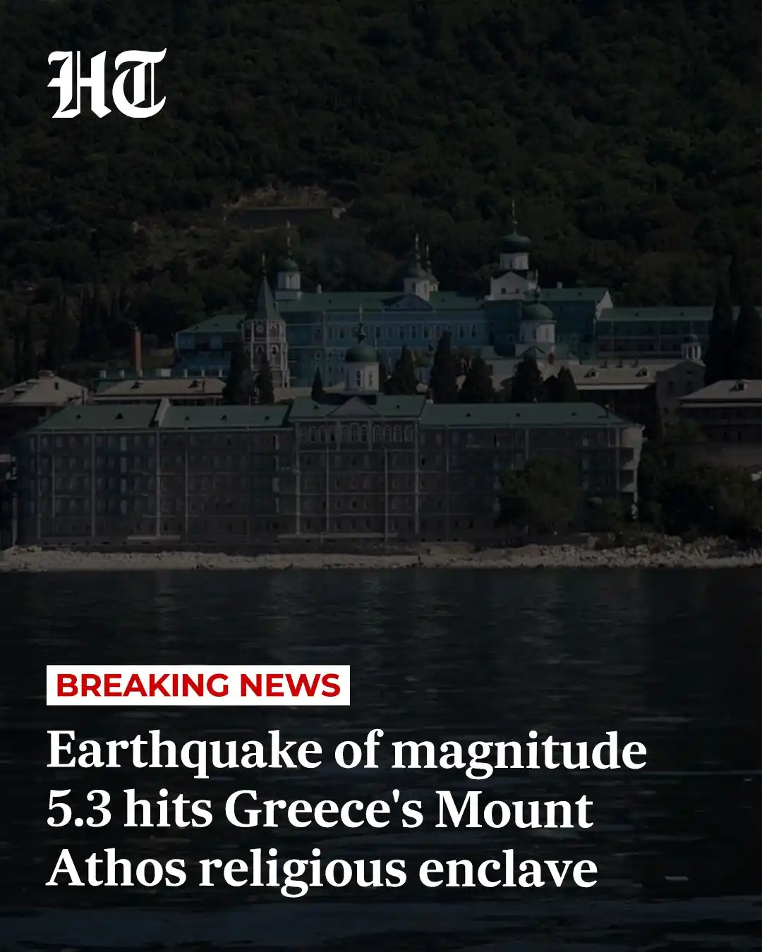 Image from Hindustan Times: A 5.3-magnitude earthquake rocked the Greek Orthodox religious enclave...