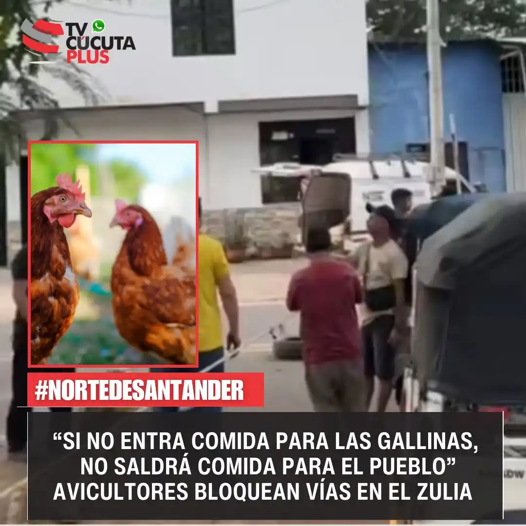 Image from Tvcucuta.co: “Si no entra comida para las gallinas, no saldrá comida para el pueblo...