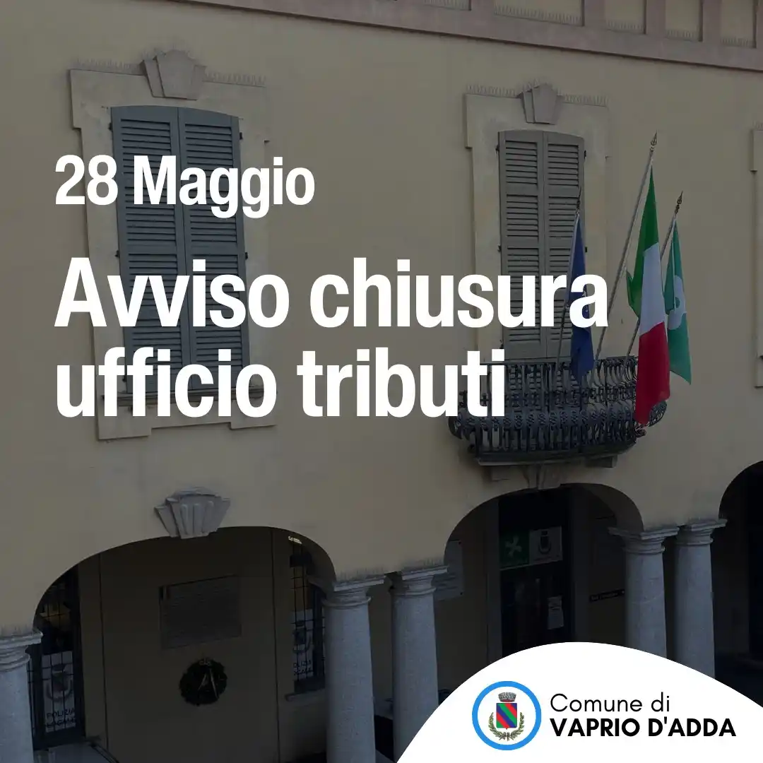 Image from Comune di Vaprio d'Adda: Vi informiamo che mercoledì 28 maggio 2025 l'Ufficio Tributi Comunale ...