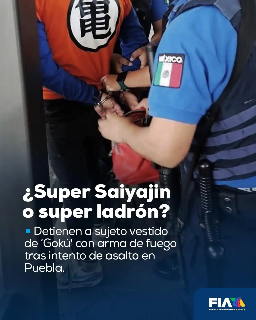 Image from Fuerza Informativa Azteca: *Frustran asalto de sujeto vestido de "Gokú"* Autoridades detuvieron ...