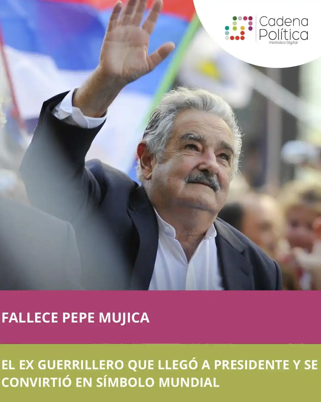 Image from Noticias en Cadena Política ✒️: 🕊️ Falleció Pepe Mujica El ex guerrillero que llegó a presidente y se...