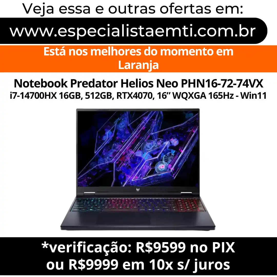 Image from Especialista em TI - Ofertas: *Notebook Predator Helios Neo PHN16-72-74VX i7-14700HX, 16GB, 512GB, R...