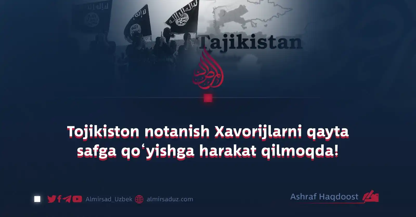 Image from Almirsad Uzbek: Shubhasiz, hozirgi Tojikiston hukumatini xorijiylar – ya’ni, Daesh (IS...