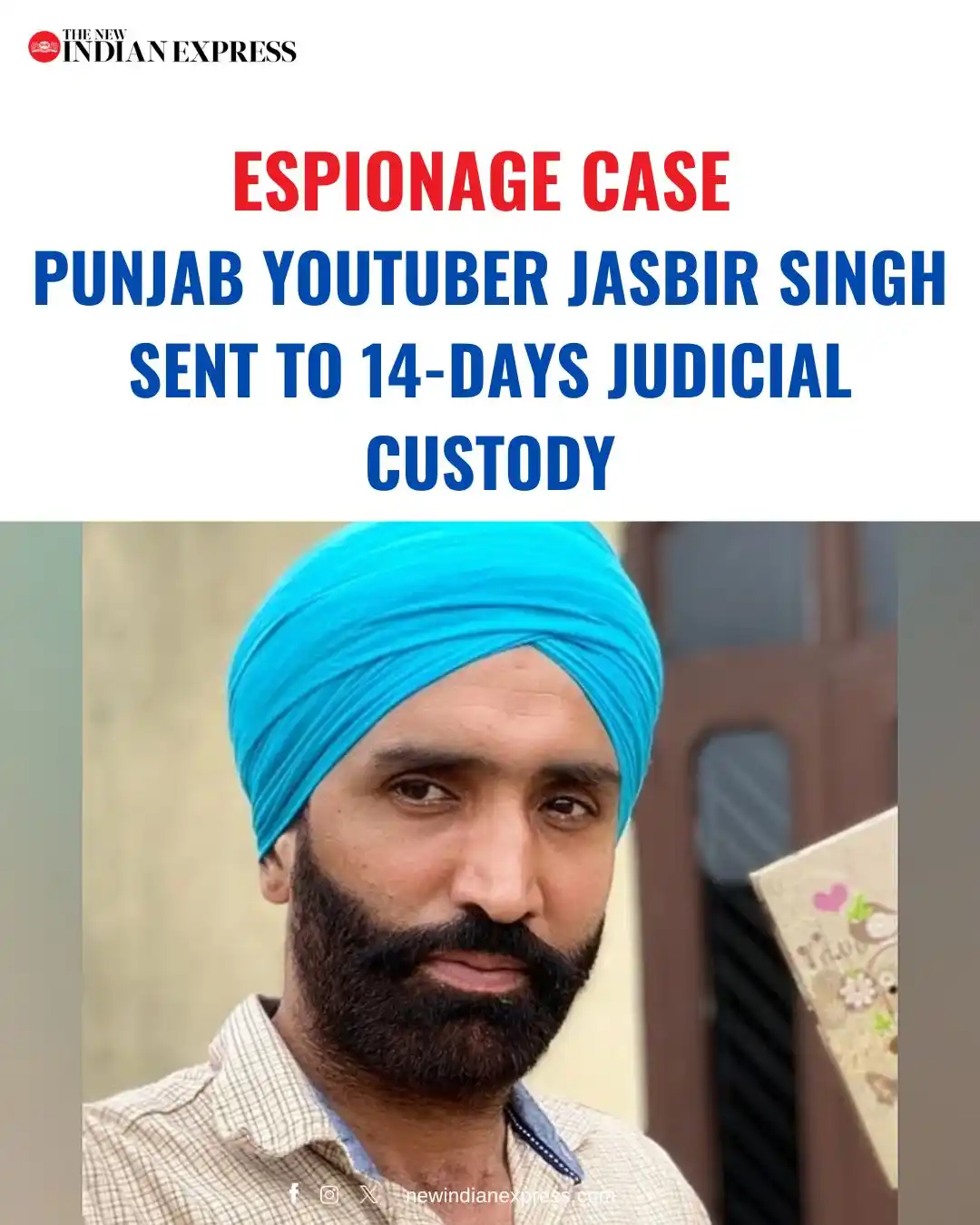 Image from The New Indian Express: A Mohali court on Monday sent Punjab YouTuber Jasbir Singh, arrested o...