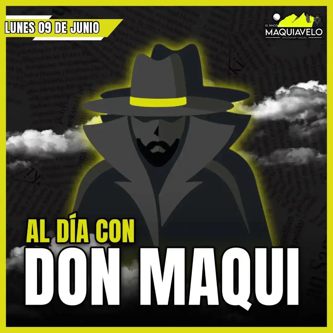 Image from El Rincón de Maquiavelo: AL DÍA CON DON MAQUI POR: YARESSI ORTEGA 09/06/2025 Se acabó el cuent...