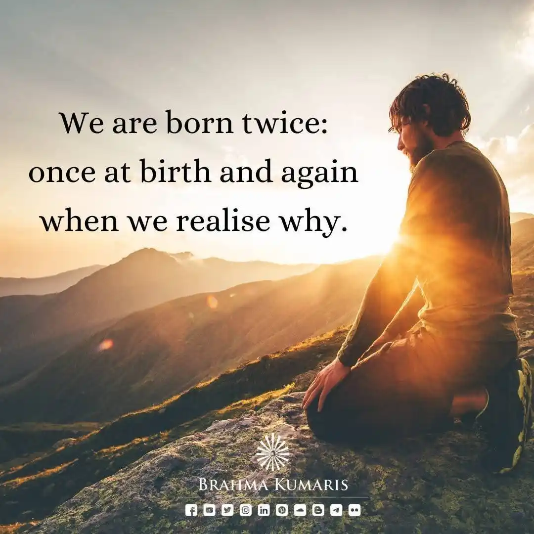 Image from Brahma Kumaris: The moment we understand our true purpose of existence is when we awak...