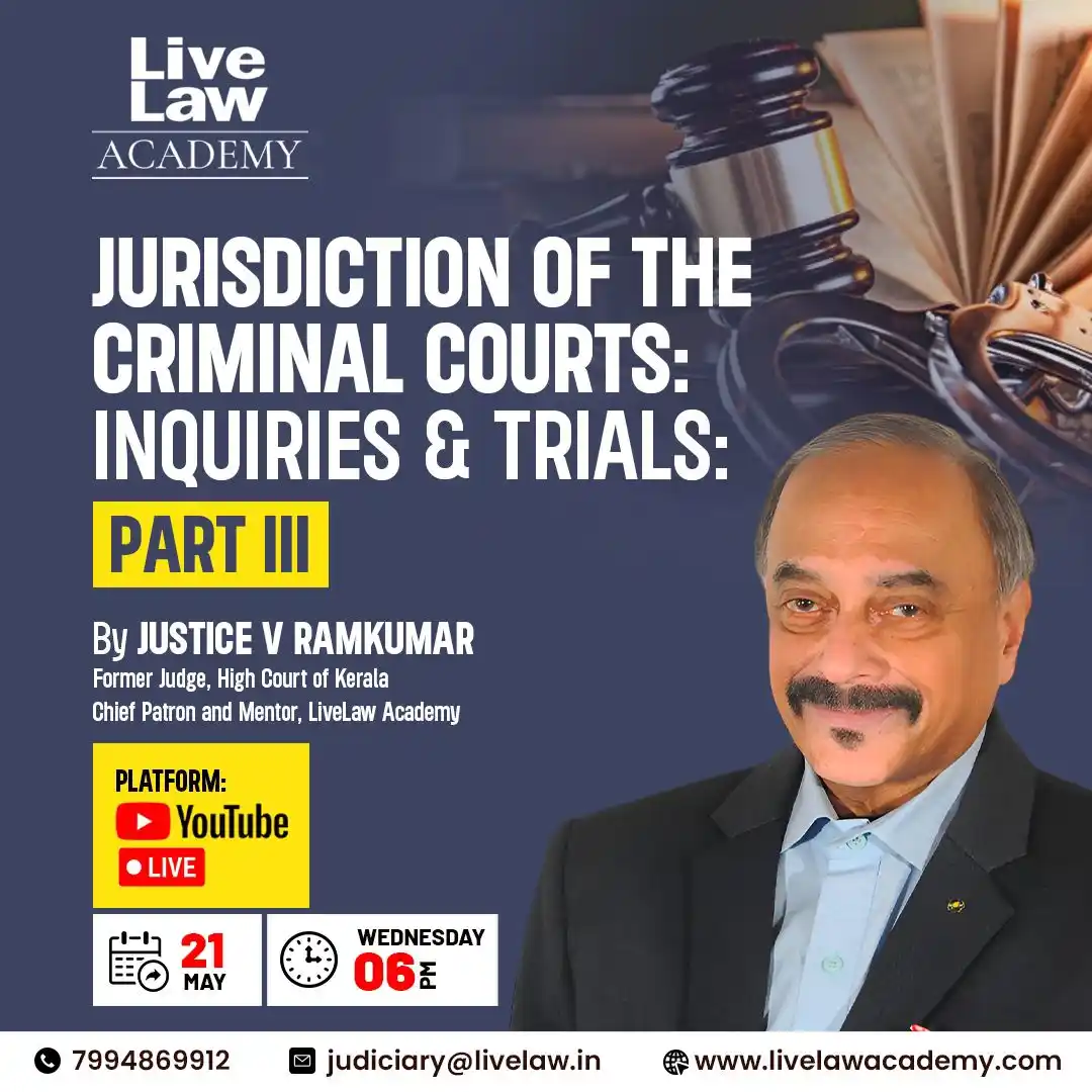 Image from LiveLaw Academy: 🚨LIVE TODAY🚨  “Jurisdiction of the Criminal Courts: Inquiries and Tr...