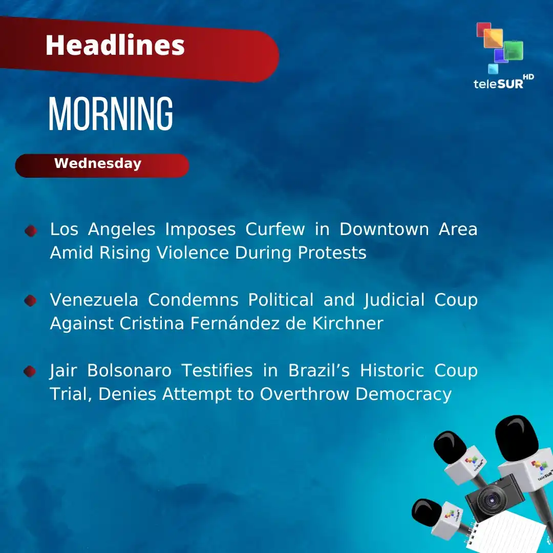 Image from teleSUR English: Good morning 🌅 These are our headlines at the time ➡️ Los Angeles Im...