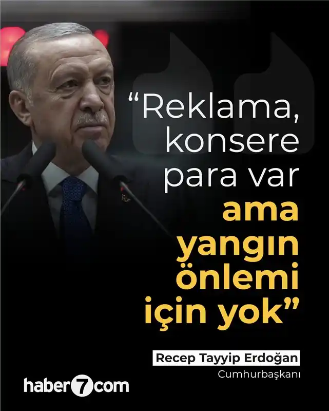 Image from Haber7: 💥 "Belediyelerde yangın hazırlığı yok" Cumhurbaşkanı Recep Tayyip Erd...