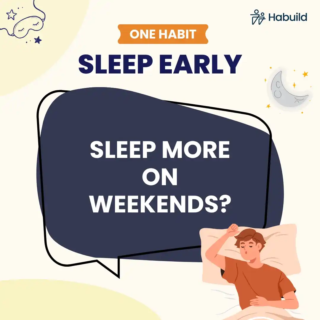 Image from One Habit With Habuild. 🎯: _Do you sleep less on weekdays and try to make up for it by sleeping m...