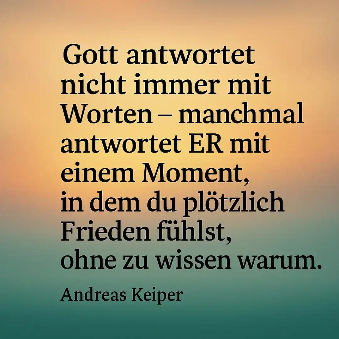 Image from Tägliche „Glaubensimpulse to go“ mit Andreas Keiper: Gott antwortet nicht immer mit Worten … Wir suchen in unserem Glaube...