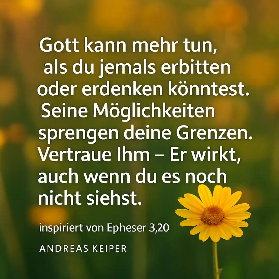 Image from Tägliche „Glaubensimpulse to go“ mit Andreas Keiper: Gott ist fähig, Durchbrüche und Wunder zu vollbringen, die unser mensc...