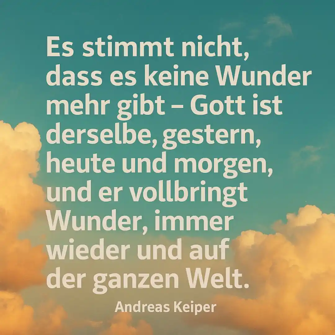 Image from Tägliche „Glaubensimpulse to go“ mit Andreas Keiper: Gott tut auch heute noch Wunder … Gottes Wort, erinnert uns daran, d...