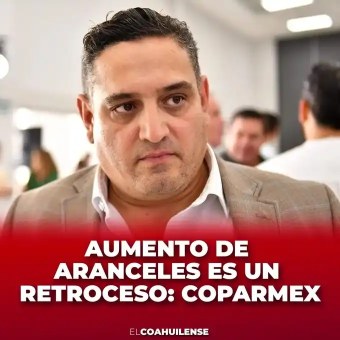 Image from El Coahuilense Noticias: Para la Coparmex Laguna, el aumento de aranceles impuestos por Estados...
