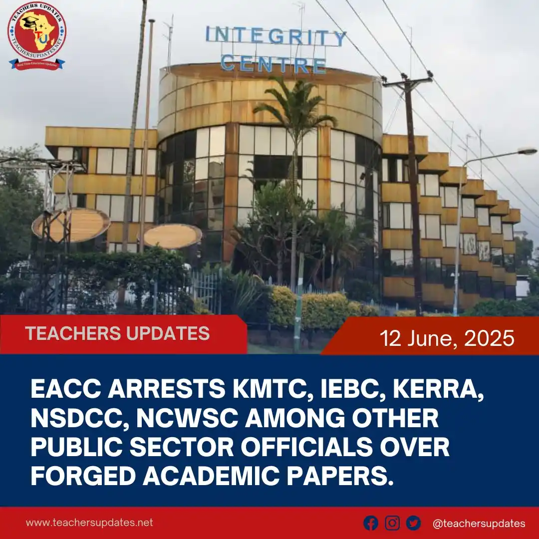 Image from Teachers Updates: *EACC Arrests KMTC, IEBC Among Other Public Sector Officials Over Forg...