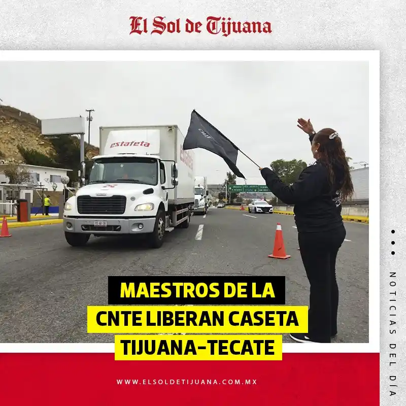 Image from El Sol de Tijuana: *Es considerada entre las más costosas* 🚦🚛 🔴 Integrantes de la *CN...