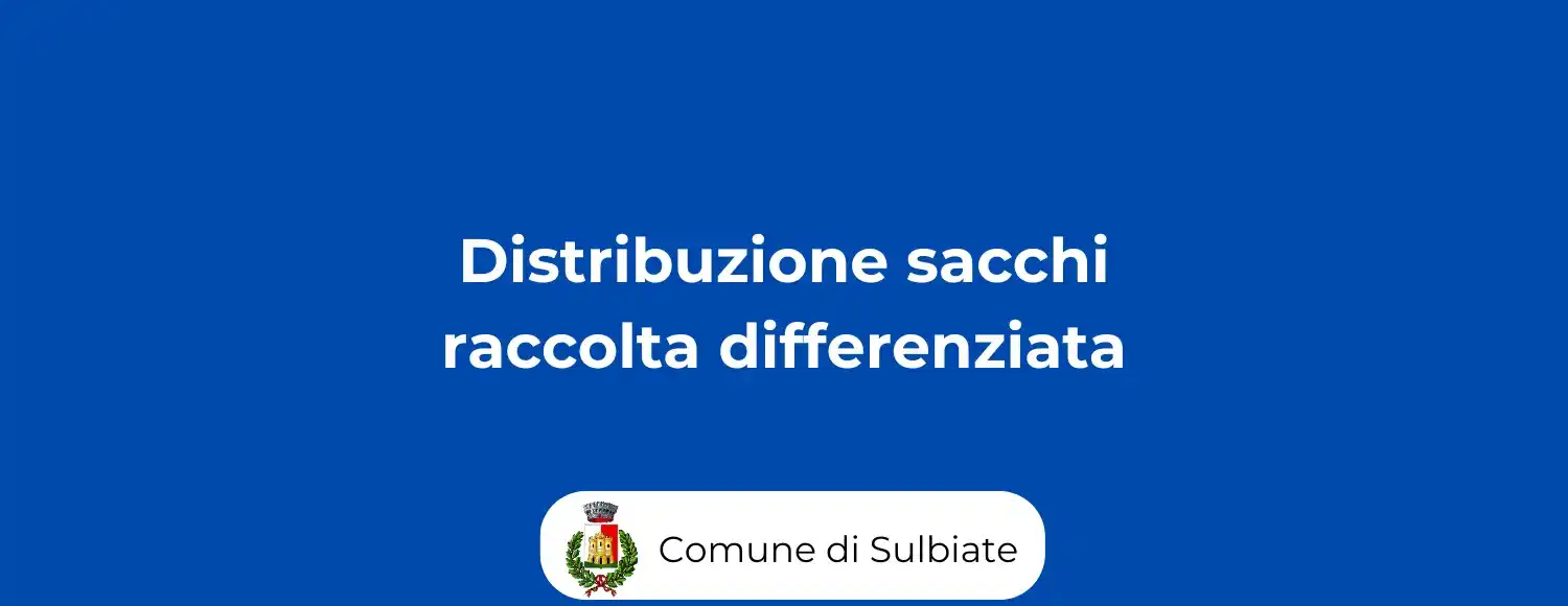 Image from Comune di Sulbiate: 📢 DISTRIBUZIONE SACCHETTI PER LA RACCOLTA DIFFERENZIATA  Il Comune di...