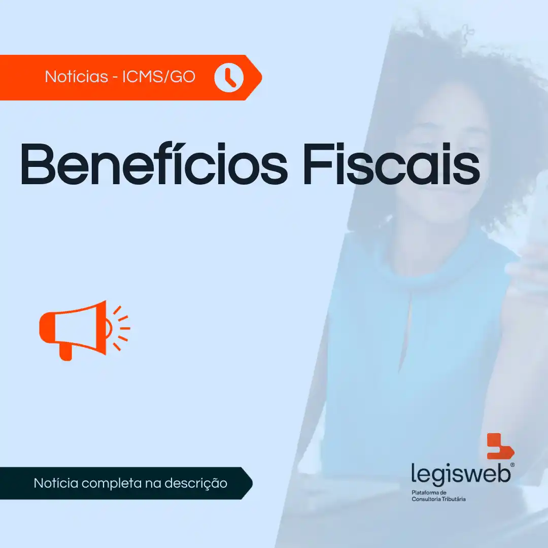 Image from Legisweb | Conecta: ICMS/GO - Benefícios Fiscais Publicada a Lei Nº 23436 DE 21/05/2025, ...