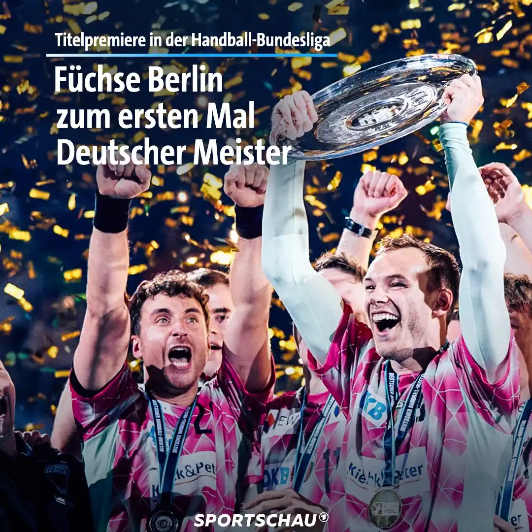 Image from Sportschau: 🏆 Zum ersten Mal in ihrer Vereinsgeschichte haben die Füchse Berlin d...