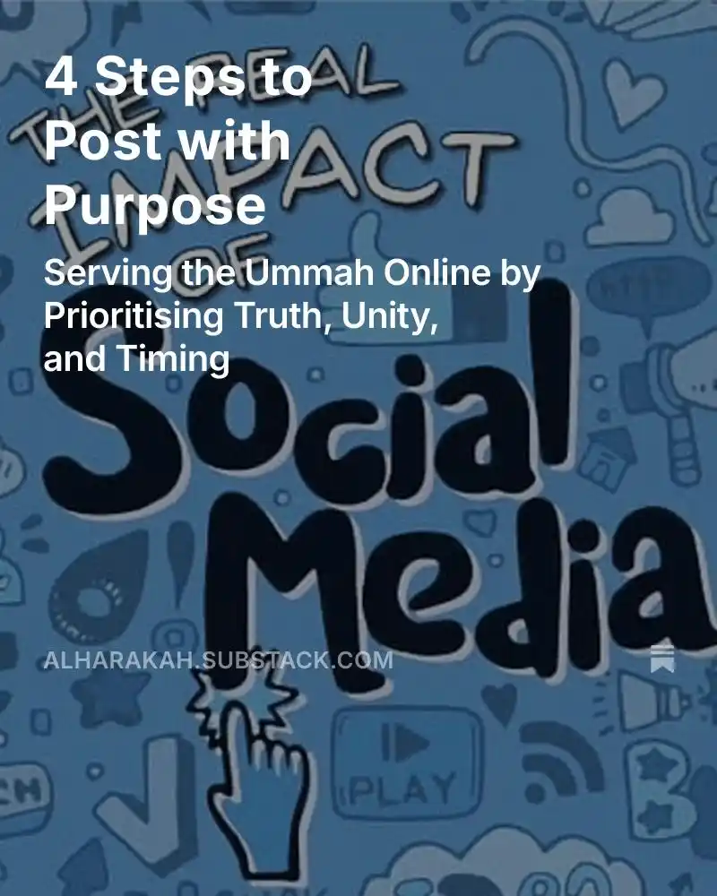 Image from Abū Ismā’īl Notes: *4 Steps to Post with Purpose* _Serving the Ummah Online by Prioritis...