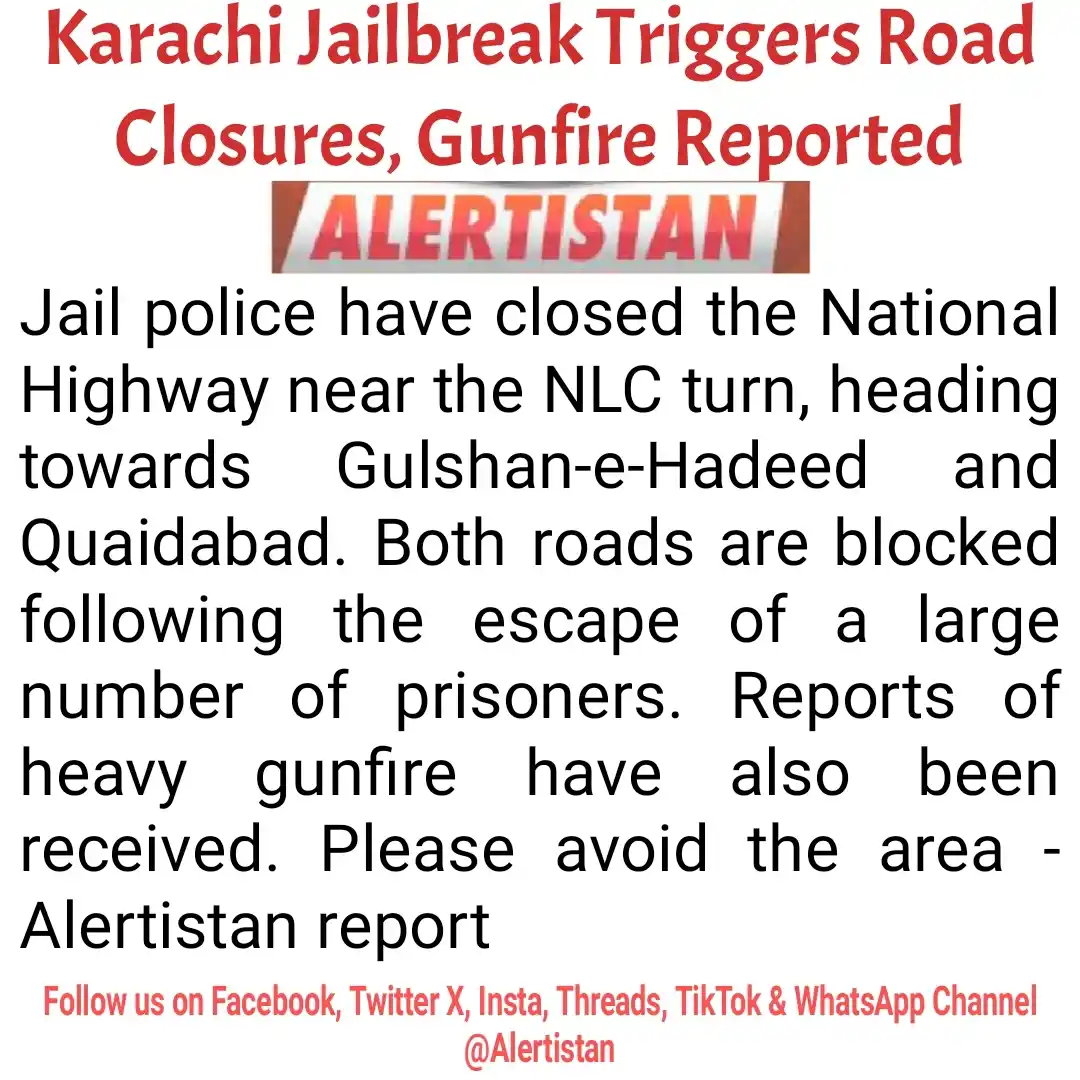 Image from Alertistan: *🚨 Alertistan Breaking: Karachi Jailbreak Triggers Road Closures, Gun...
