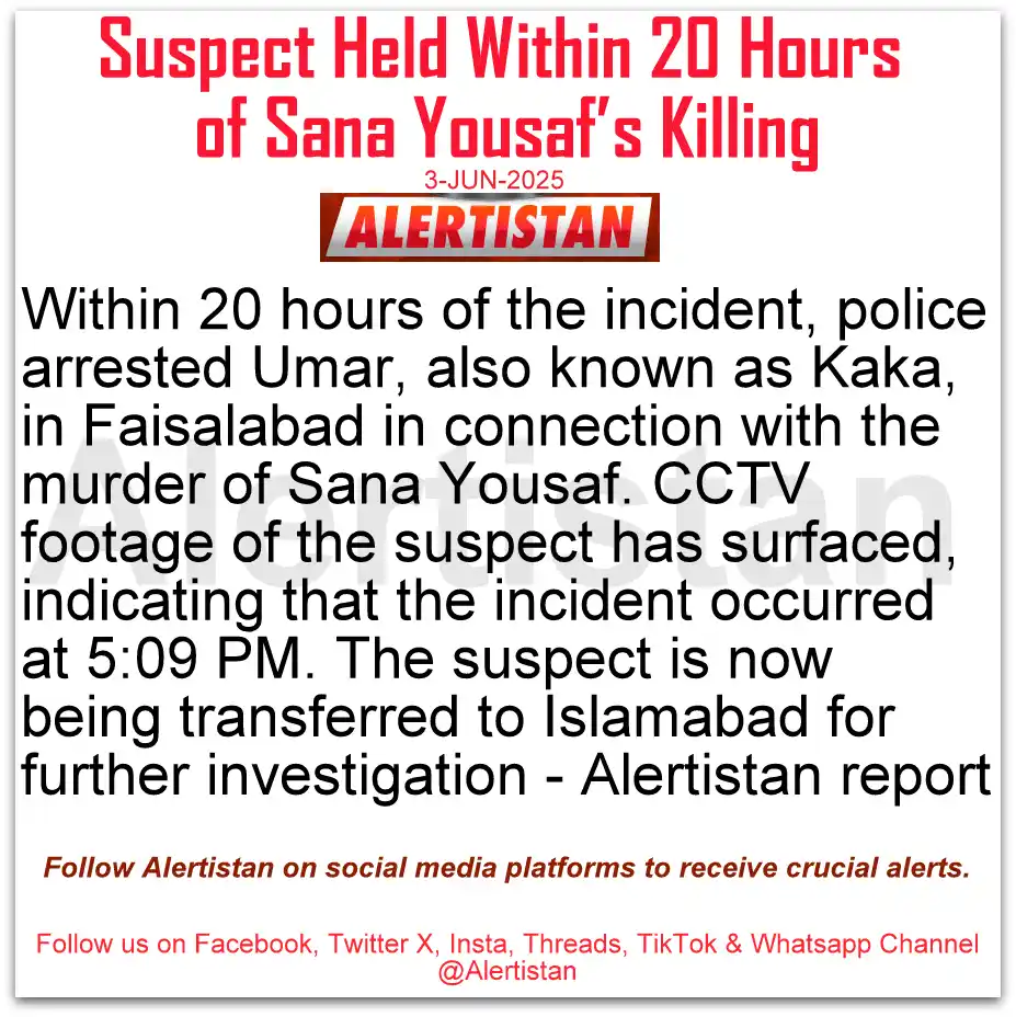Image from Alertistan: *Alertistan Report | Suspect Held Within 20 Hours of Sana Yousaf’s Kil...