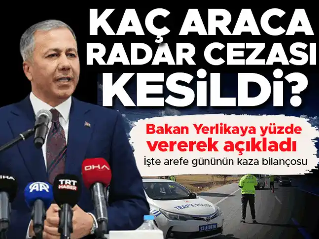 Image from Hürriyet: Bakan Yerlikaya'dan radar açıklaması: İşte arefe günü ceza kesilen ara...