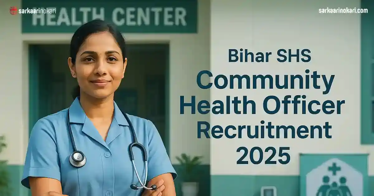 Image from SarkaariNokari.com: 🔔 Bihar SHS Community Health Officer Recruitment 2025: Apply for 4500...