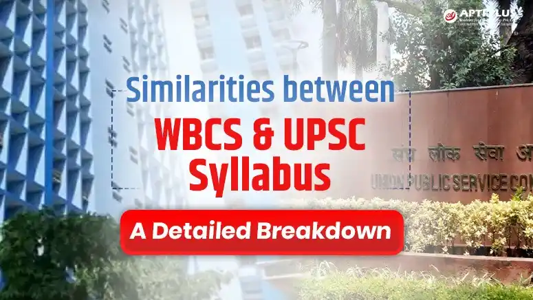 Image from APTI PLUS Academy For Civil Services.: https://aptiplus.in/blogs/wbcs-vs-upsc-syllabus-2025-subject-wise-comp...