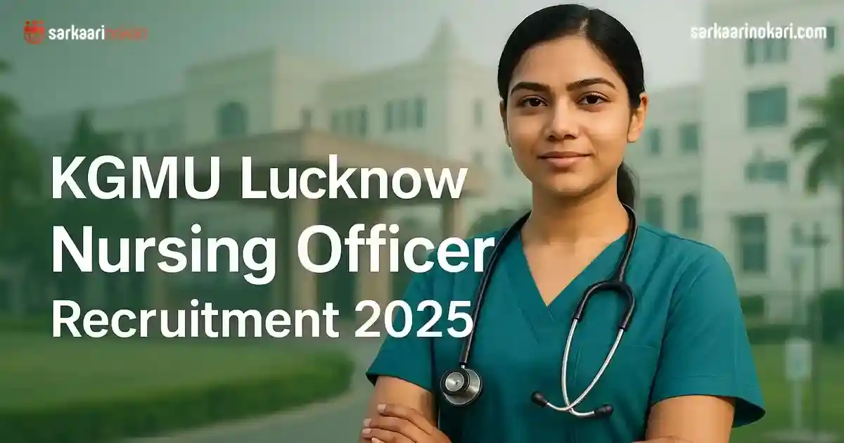 Image from SarkaariNokari.com: 🔔 KGMU Lucknow Nursing Officer Recruitment 2025: Apply for 733 Vacanc...
