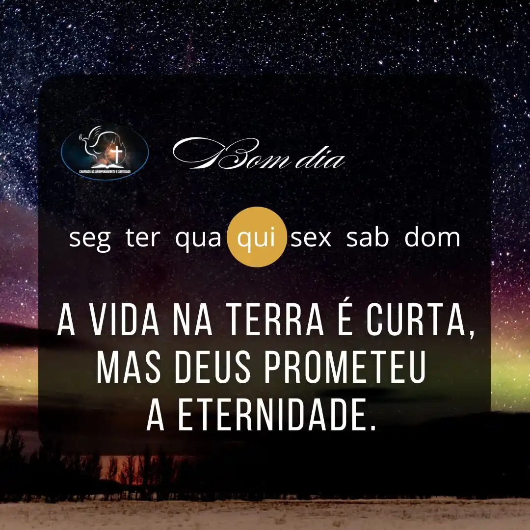 Image from CHAMADO AO ARREPENDIMENTO E SANTIDADE: 🌄 _*Bom dia, povo precioso!*_ ➡️ A vida na Terra é curta, mas DEUS ...