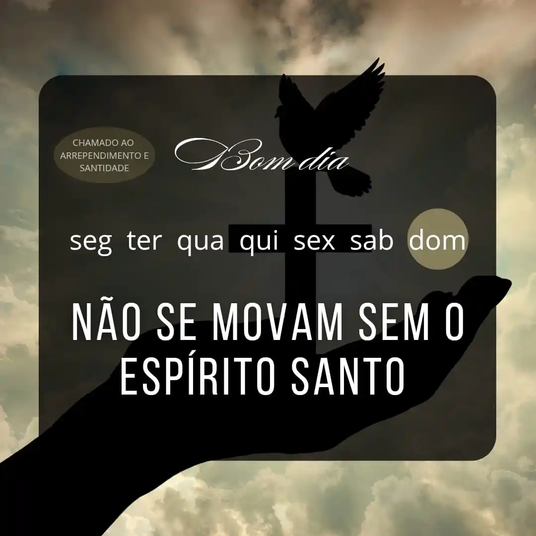 Image from CHAMADO AO ARREPENDIMENTO E SANTIDADE: 🌄 *Bom dia, povo precioso!* ➡️ Não se movam sem o ESPÍRITO SANTO. �...