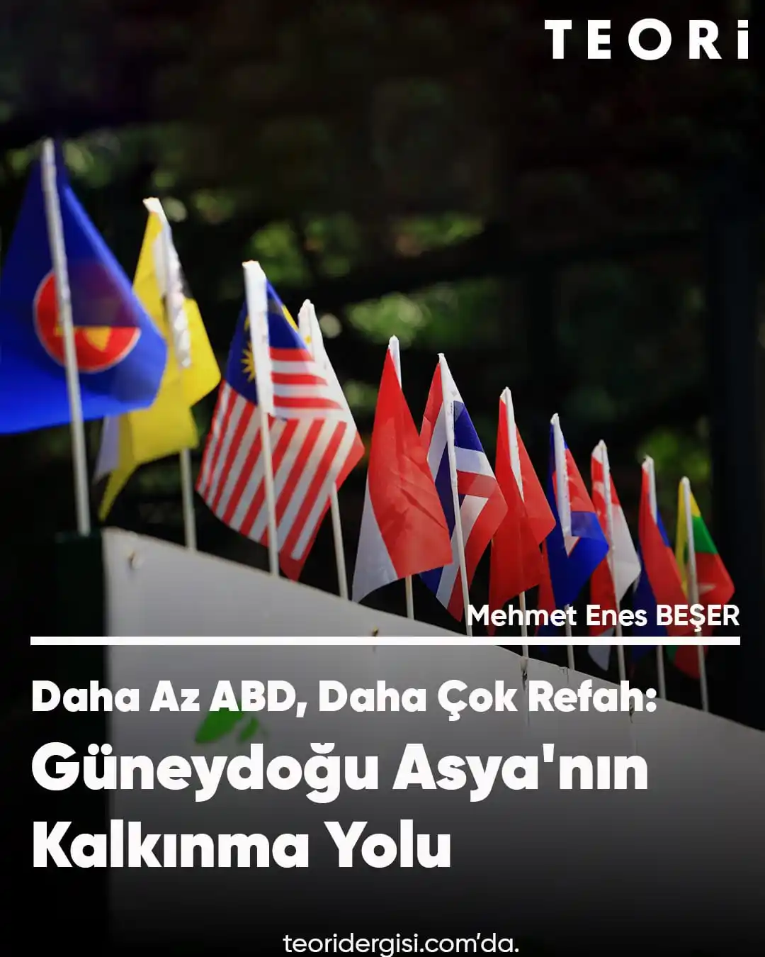 Image from Teori Dergisi: •Mehmet Enes Beşer yazdı: "Daha Az ABD, Daha Çok Refah: Güneydoğu Asya...