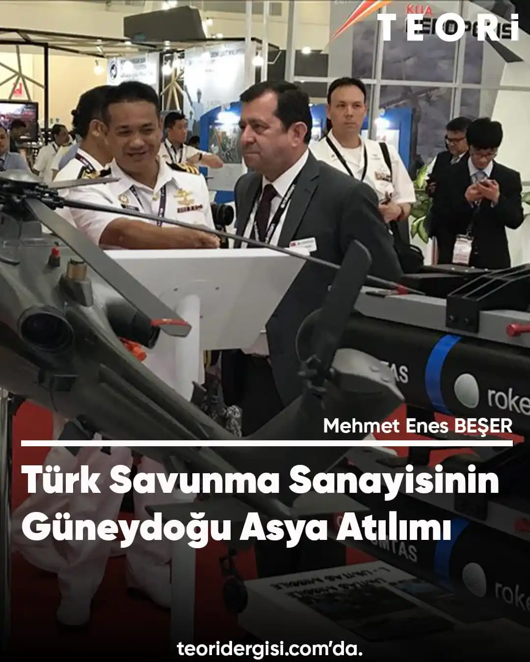 Image from Teori Dergisi: •Mehmet Enes Beşer yazdı: "Türk Savunma Sanayisinin Güneydoğu Asya Atı...