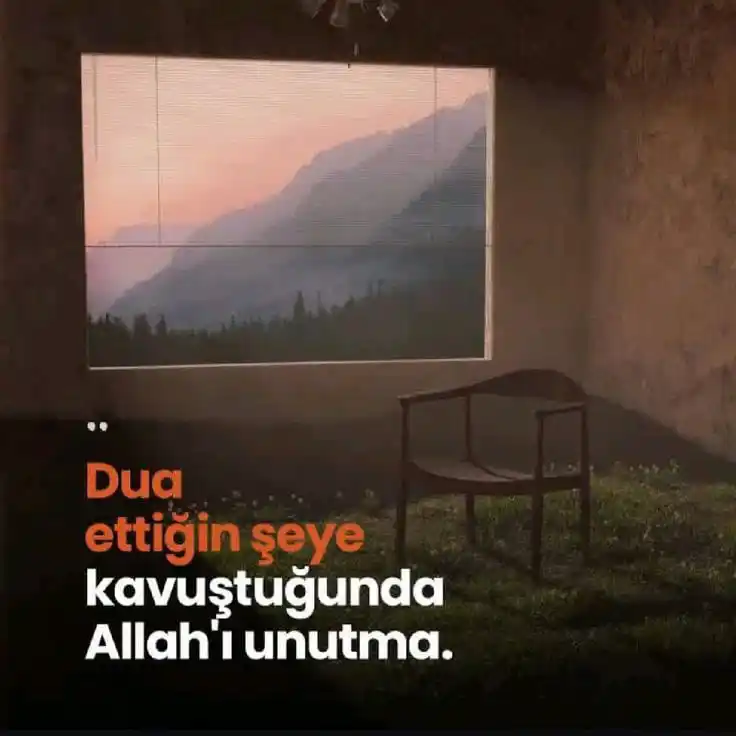 Image from Bir Fikrim Var Federasyonu: Dua ettiğin şeye kavuştuğunda Allah'ı unutma......