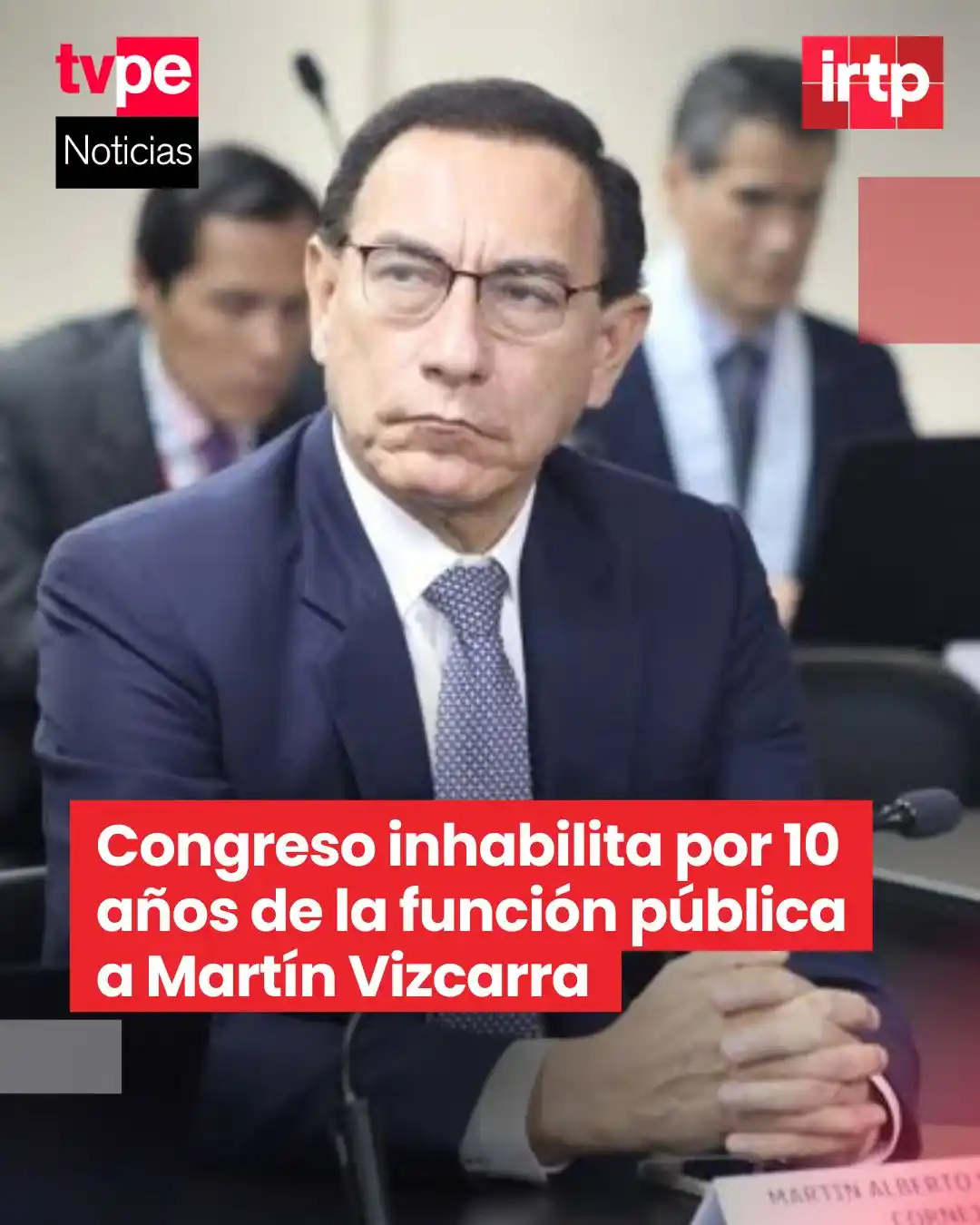 Image from TVPerú Noticias: 🚨 LO ÚLTIMO | Congreso inhabilita por 10 años al expresidente Martín ...