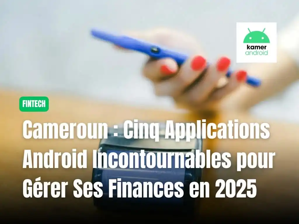 Image from KAMERANDROID: 2025 Au Cameroun, la gestion des finances personnelles et professionne...