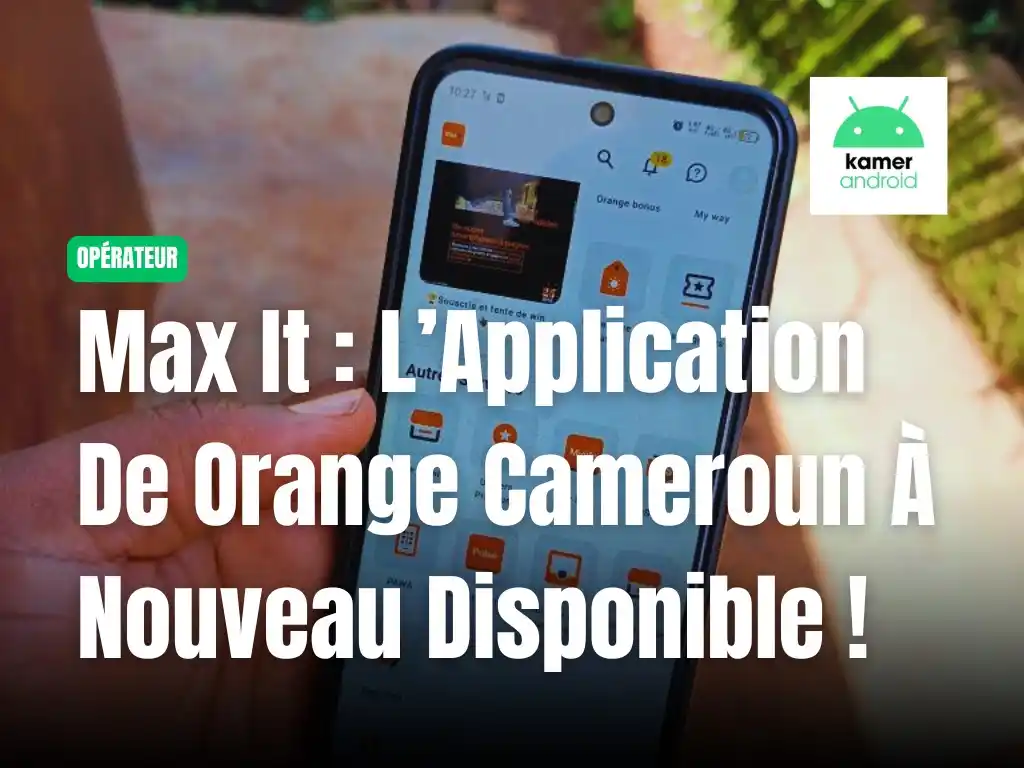 Image from KAMERANDROID: ⚠️ *Orange Cameroun : Max It enfin de retour !* ⚠️ Après plusieurs jo...