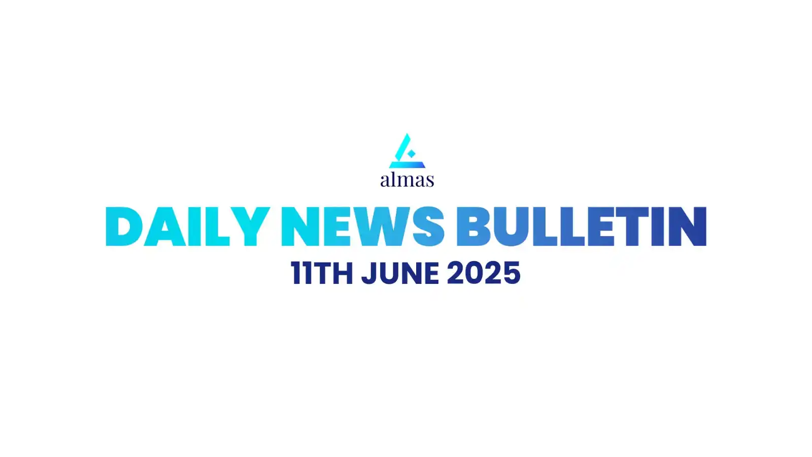Image from Almas Equities Research: *Almas News Bulletin, 11th June 2025* *For more live news updates,* c...