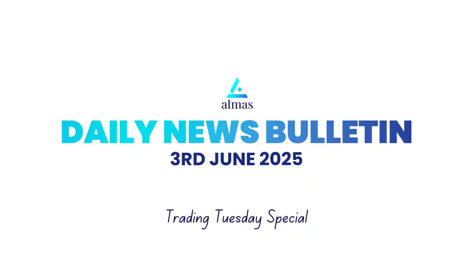 Image from Almas Equities Research: *Almas News Bulletin, 3rd June 2025* *For more live news updates,* ca...