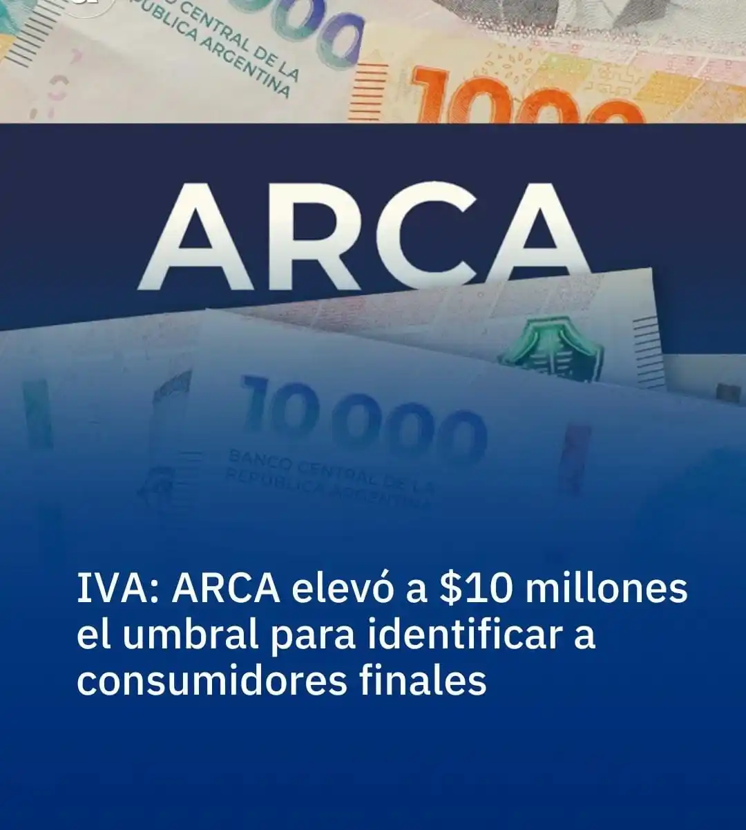 Image from APOYO AL PRESIDENTE - 🦁Leones Por La Libertad Tucumán Noticias 💜🤍💜🤍🇦🇷: *IVA: ARCA elevó a $10 millones el umbral para identificar a consumido...