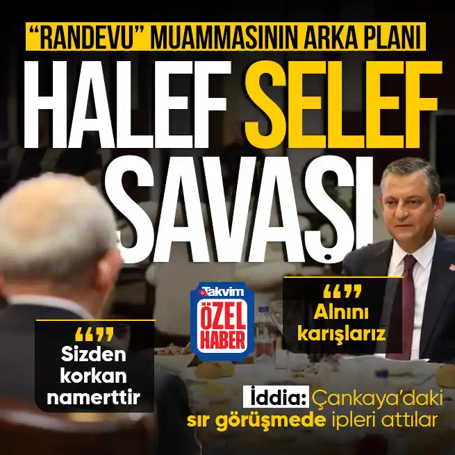 Image from Takvim: "RANDEVU" MUAMMASININ ARKA PLANI | ÖZEL HABER 📌CHP'de 30 Haziran önc...