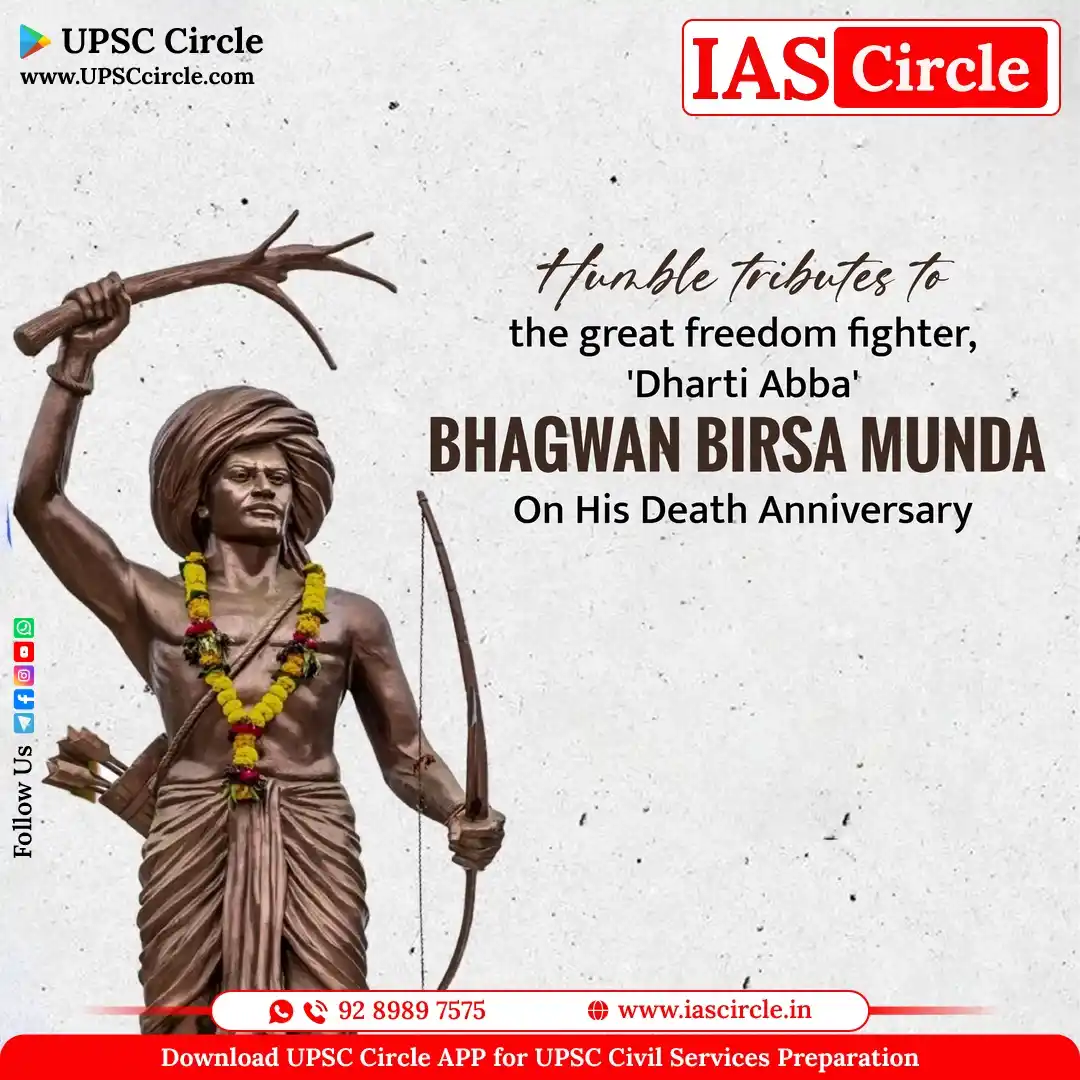 Image from IAS Circle for UPSC Civil Services Preparation: Bhagwan Birsa Munda was a tribal freedom fighter and social reformer w...